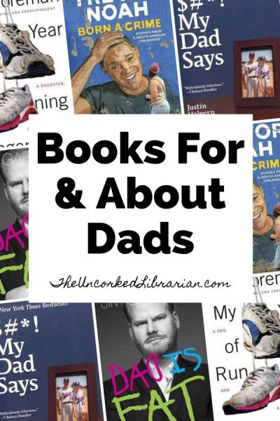 23 Best Books For Dad - Especially On Father's Day | The Uncorked Librarian