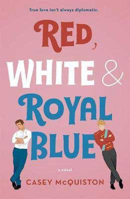 Red, White, and Royal Blue by Casey McQuiston pink book cover with two boys leaning on the word blue