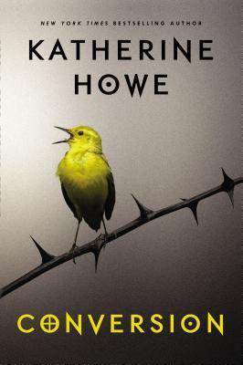 Witchy Books set in Salem, Massachusetts, Conversion by Katherine Howe, book cover with yellow bird sitting on a thorn branch