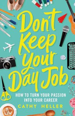 Dont Keep Your Day Job by Cathy Heller