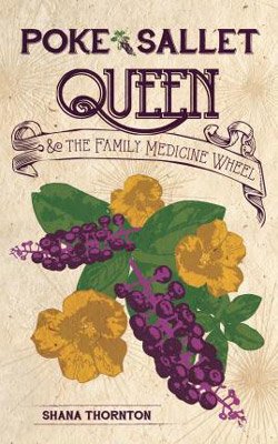 Book Set in Tennessee, Poke Sallet and The Family Medicine Wheel by Shana Thornton, book cover with purple grapes and yellow flowers