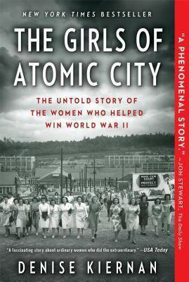 The Girls Of Atomic City by Denise Kiernan