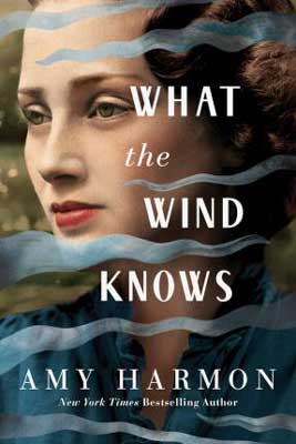 Best Historical Fiction Time Travel Books What The Wind Knows by Amy Harmon book cover with white woman's face with reddish brown hair and waves