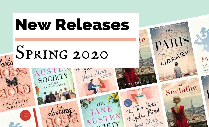 Spring 2020 Book Releases Blog Post Cover with book covers for The Jane Austen Society, The Paris Library, The Socialite, Joy at Work, and Darling Rose Gold