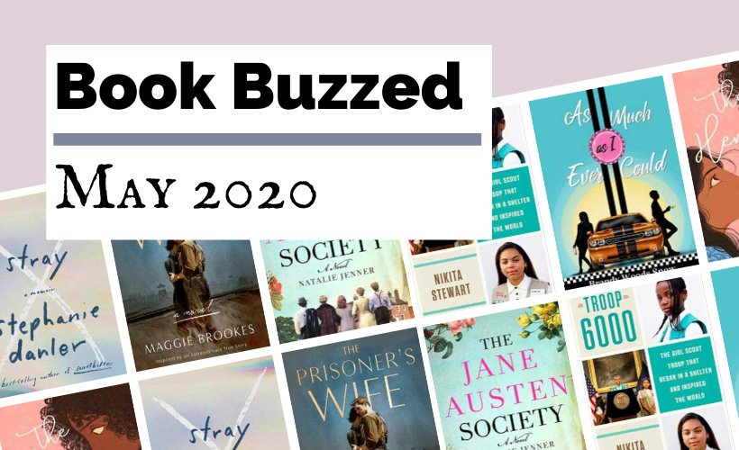 May 2020 Book Releases blog post cover with book covers for As Much As I Ever Could, The Jane Austen Society, Troop 6000, The Henna Wars, Stray, and the Prisoner's Wife
