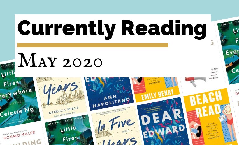 Currently Reading May 2020 Reading List with book covers for In Five Years, Beach Read, Dear Edward, Little Fires Everywhere, Building A StoryBrand, and Daisy Jones & The Six