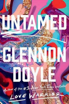 Untamed by Glennon Doyle colorful book cover with turquoise, red, gold glitter, and pinks swirled around