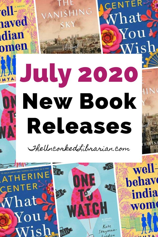 July 2020 Book Releases Pinterest pin with book covers for The Vanishing Sky, What You Wish For, The Safe Place, One To Watch, and Well-Behaved Indian Women