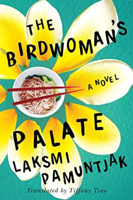 Indonesian authors, including The Birdwoman's Palate by Laksmi Pamuntjak book cover with petals surrounding a bowl of noodles