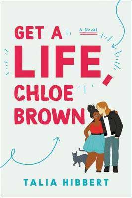 Get A Life Chloe Brown by Talia Hibbert book cover with illustrated Black woman and red-haired white man leaned into each other and he is kissing her forehead