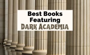 31 Best Dark Academia Books To Get Your Heart Racing | The Uncorked