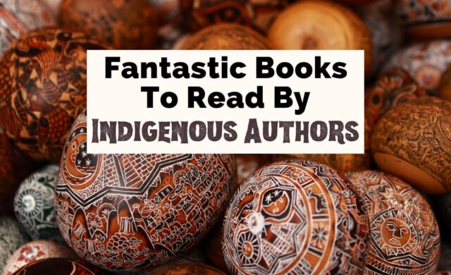 15 Remarkable Books By Indigenous Authors | The Uncorked Librarian