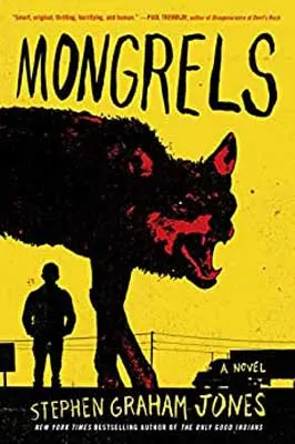 Mongrels by Stephen Graham Jones book cover with red and black angry dog with mouth open showing teeth and person in background with yellow background