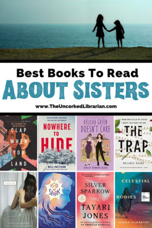 24 Powerful Books About Sisters & Sisterhood | The Uncorked Librarian