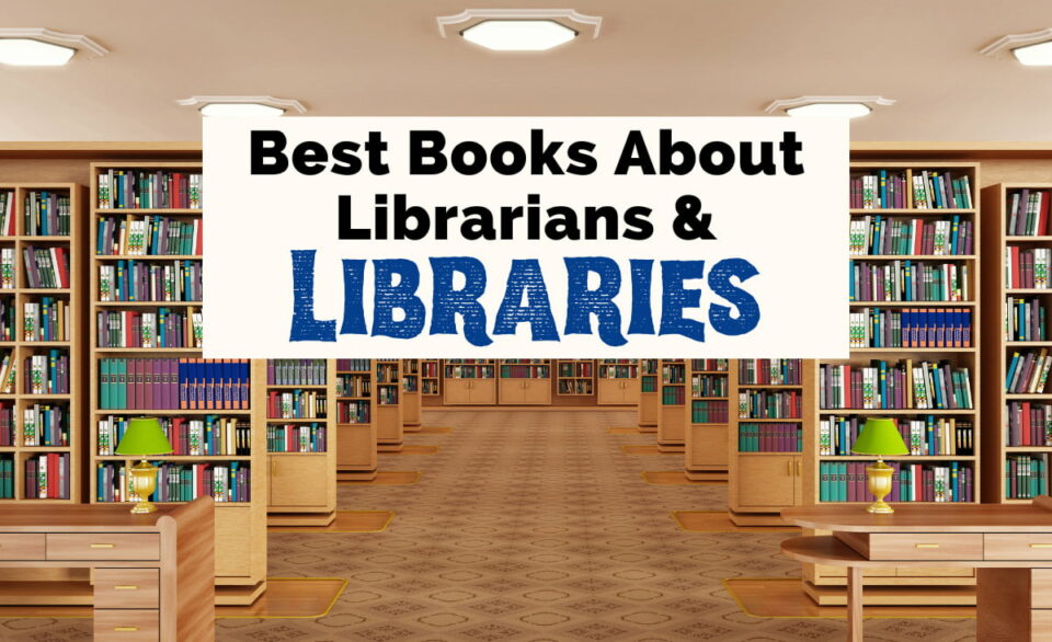 31 Inspiring Books About Libraries & Librarians - The Uncorked Librarian