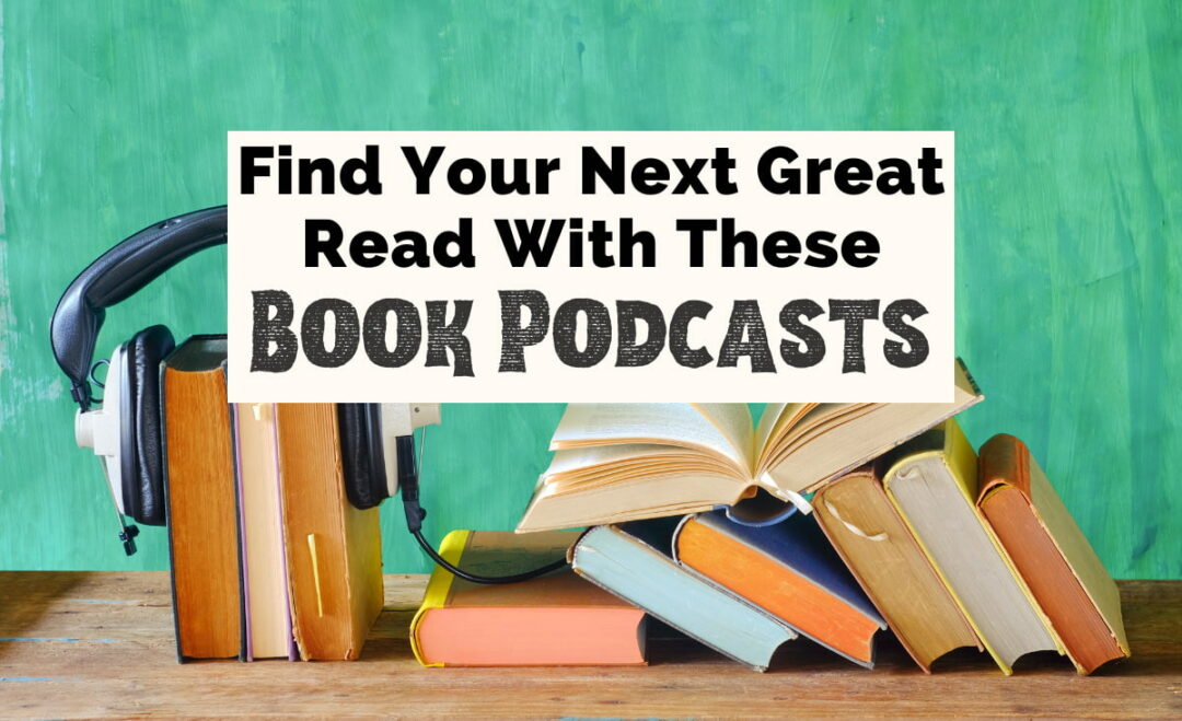 30 Great Book Podcasts To Enhance Your Reading Life The Uncorked